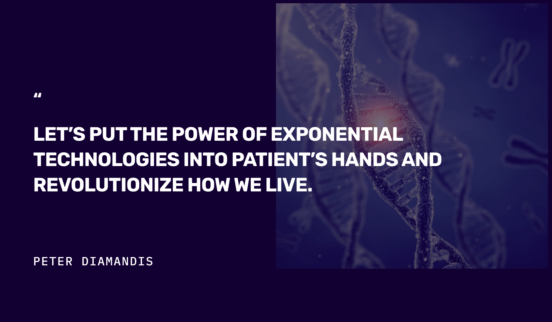 Peter Diamandis quote in front of a picture of a DNA molecule