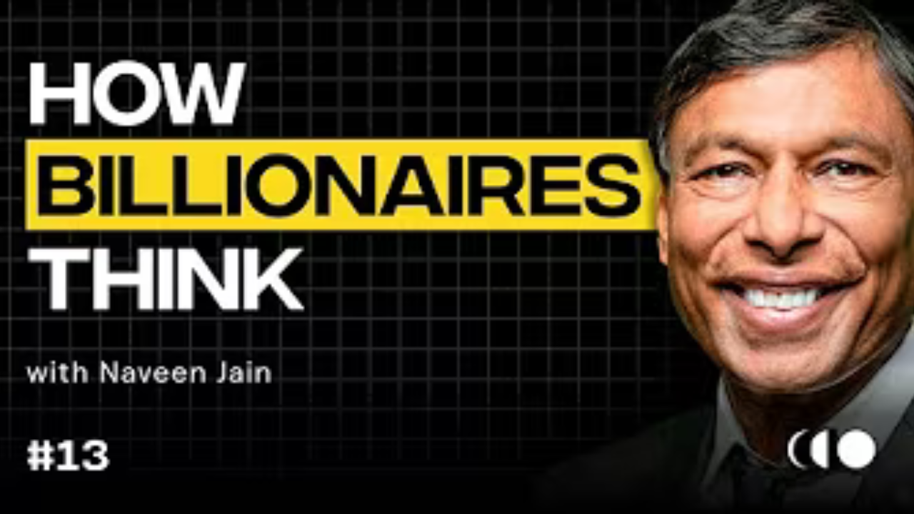 How To Think Like A Billionaire w/ Naveen Jain