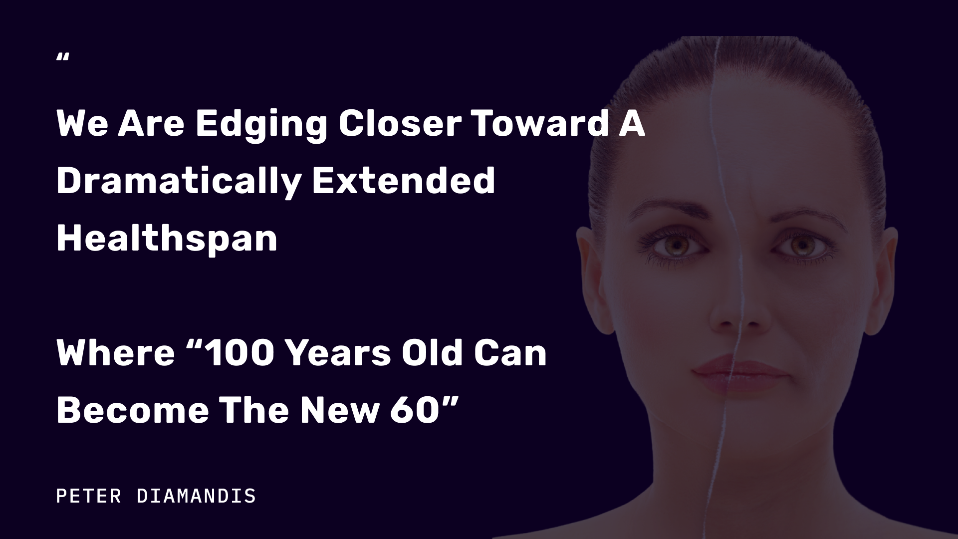 Peter Diamandis quote about increasing human healthspan and a picture of a woman's face